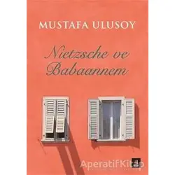 Nietzsche ve Babaannem - Mustafa Ulusoy - Kapı Yayınları
