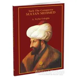 Turk The Conqueror Sultan Mehmed - A. Teyfur Erdoğdu - Rumuz Yayınevi