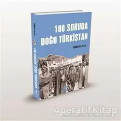 100 Soruda Doğu Türkistan - Ömer Kul - Rumuz Yayınevi
