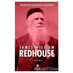 İhanetle Sadakat Arasında James William Redhouse - Harun Tuncer - Rumuz Yayınevi