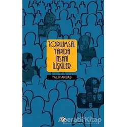 Toplumsal Yapıda İnsani İlişkiler - Talip Akbaş - Düşün Yayıncılık