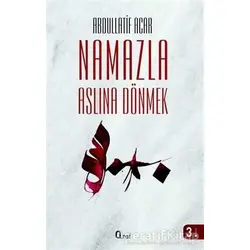 Namazla Aslına Dönmek - Abdullatif Acar - Araf Yayınları