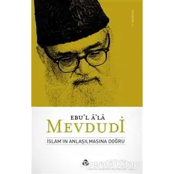 İslamın Anlaşılmasına Doğru - Seyyid Ebul-Ala el-Mevdudi - Düşün Yayıncılık