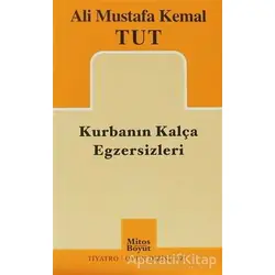 Kurbanın Kalça Egzersizleri - Ali Mustafa Kemal Tut - Mitos Boyut Yayınları