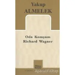 Oda Komşum Richard Wagner - Yakup Almelek - Mitos Boyut Yayınları