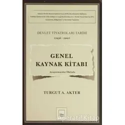 Genel Kaynak Kitabı: Devlet Tiyatroları Tarihi (1936-1991) - Turgut A. Akter - Mitos Boyut Yayınları