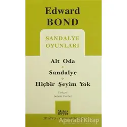 Sandalye Oyunları: Alt Oda / Sandalye / Hiçbir Şeyim Yok - Edward Bond - Mitos Boyut Yayınları