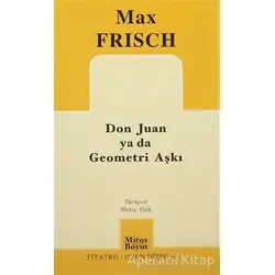 Don Juan ya da Geometri Aşkı - Max Frisch - Mitos Boyut Yayınları