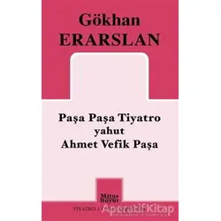 Paşa Paşa Tiyatro yahut Ahmet Vefik Paşa - Gökhan Erarslan - Mitos Boyut Yayınları