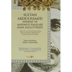 Sultan Abdülhamid Midhat ve Mahmud Paşaları Nasıl Katlettirdi? - Saro Dadyan - Okuyan Us Yayınları