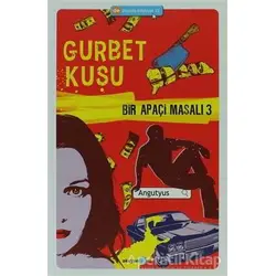 Bir Apaçi Masalı 3 - Gurbet Kuşu - Angutyus - Okuyan Us Yayınları