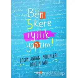 Ben 5 Kere İyilik Yaptım! - Petek Halman - Okuyan Us Yayınları