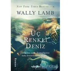 Üç Renkli Deniz - Wally Lamb - Okuyan Us Yayınları