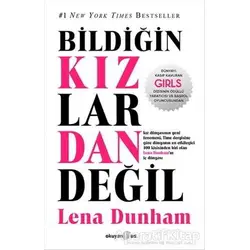 Bildiğin Kızlardan Değil - Lena Dunham - Okuyan Us Yayınları