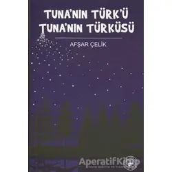 Tuna’nın Türk’ü Tuna’nın Türküsü - Afşar Çelik - Bilge Kültür Sanat