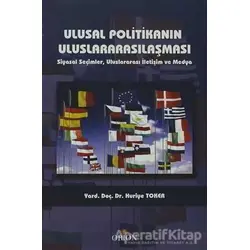 Ulusal Politikanın Uluslararasılaşması - Huriye Toker - Orion Kitabevi