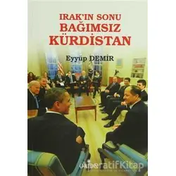 Irakın Sonu Bağımsız Kürdistan - Eyyüp Demir - Orion Kitabevi