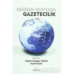 Değişen Dünyada Gazetecilik - Kolektif - Orion Kitabevi