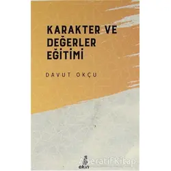 Karakter ve Değerler Eğitimi - Davut Okçu - Ekin Yayınları