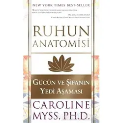Ruhun Anatomisi - Gücün Ve Şifanın Yedi Aşaması - Caroline Myss - Butik Yayınları