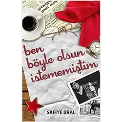 Ben Böyle Olsun İstememiştim - Safiye Oral - Butik Yayınları