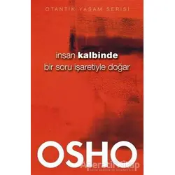 İnsan Kalbinde Bir Soru İşaretiyle Doğar - Osho (Bhagwan Shree Rajneesh) - Butik Yayınları