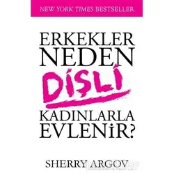 Erkekler Neden Dişli Kadınlarla Evlenir - Sherry Argov - Butik Yayınları