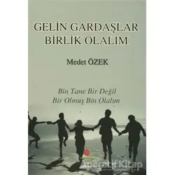 Gelin Gardaşlar Birlik Olalım - Medet Özek - Can Yayınları (Ali Adil Atalay)