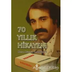 70 Yıllık Hikayem - Hasan Hüseyin Kahriman - Can Yayınları (Ali Adil Atalay)