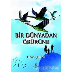 Bir Dünyadan Öbürüne - Fidan Çolak - Can Yayınları (Ali Adil Atalay)