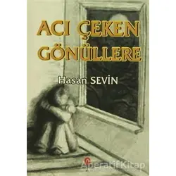 Acı Çeken Gönüllere - Hasan Sevin - Can Yayınları (Ali Adil Atalay)
