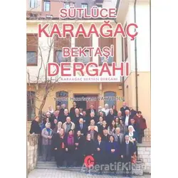 Sütlüce Karaağaç Bektaşi Dergahı - Kolektif - Can Yayınları (Ali Adil Atalay)