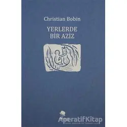 Yerlerde Bir Aziz - Christian Bobin - MonoKL