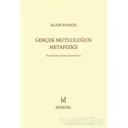 Gerçek Mutluluğun Metafiziği - Alain Badiou - MonoKL