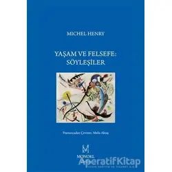 Yaşam ve Felsefe: Söyleşiler - Michel Henry - MonoKL