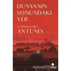 Dünyanın Sonundaki Yer - Antonio Lobo Antunes - MonoKL