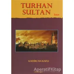 Turhan Sultan - Kadircan Kaflı - Salkımsöğüt Yayınları