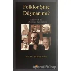 Folklor Şiire Düşman Mı? - Ali İhsan Kolcu - Salkımsöğüt Yayınları