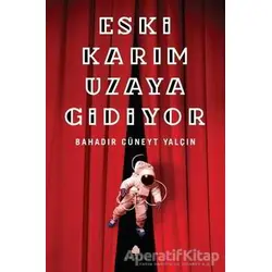 Eski Karım Uzaya Gidiyor - Bahadır Cüneyt Yalçın - April Yayıncılık