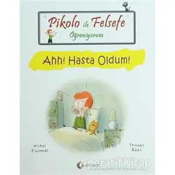 Pikolo ile Felsefe Öğreniyorum - Ahh! Hasta Oldum! - Thomas Baas - ODTÜ Geliştirme Vakfı Yayıncılık