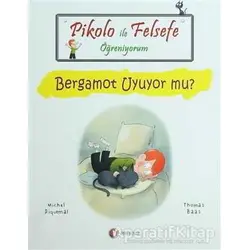 Pikolo ile Felsefe Öğreniyorum - Bergamot Uyuyor Mu?