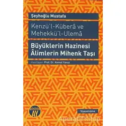 Kenzü’l-Kübera ve Mehekkü’l-Ulema - Büyüklerin Hazinesi Alimlerin Mihenk Taşı