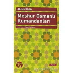 Meşhur Osmanlı Kumandanları - Ahmed Refik - Büyüyen Ay Yayınları