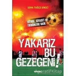 Yakarız Bu Gezegeni! - Sema Tuğçe Dikici - Tortuga Yayınları