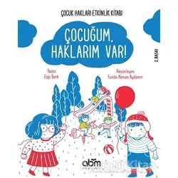 Çocuğum Haklarım Var! - Çocuk Hakları Etkinlik Kitabı - Ezgi Berk - Abm Yayınevi