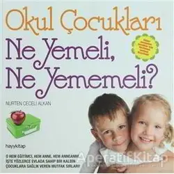 Okul Çocukları Ne Yemeli, Ne Yememeli? - Nurten Ceceli Alkan - Hayykitap