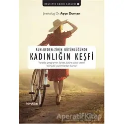 Ruh-Beden-Zihin Bütünlüğünde Kadınlığın Keşfi - Ayşe Duman - Hayykitap