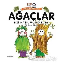 Ağaçlar Bizi Nasıl Mutlu Eder? - M. Banu Aksoy - Hayykitap