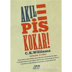 Akıl Pis Kokar! - C.K. Williams - 160. Kilometre Yayınevi