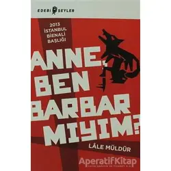 Anne Ben Barbar Mıyım? - Lale Müldür - Edebi Şeyler